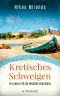 [Michalis Charisteas 03] • Kretisches Schweigen · Ein neuer Fall für Michalis Charisteas